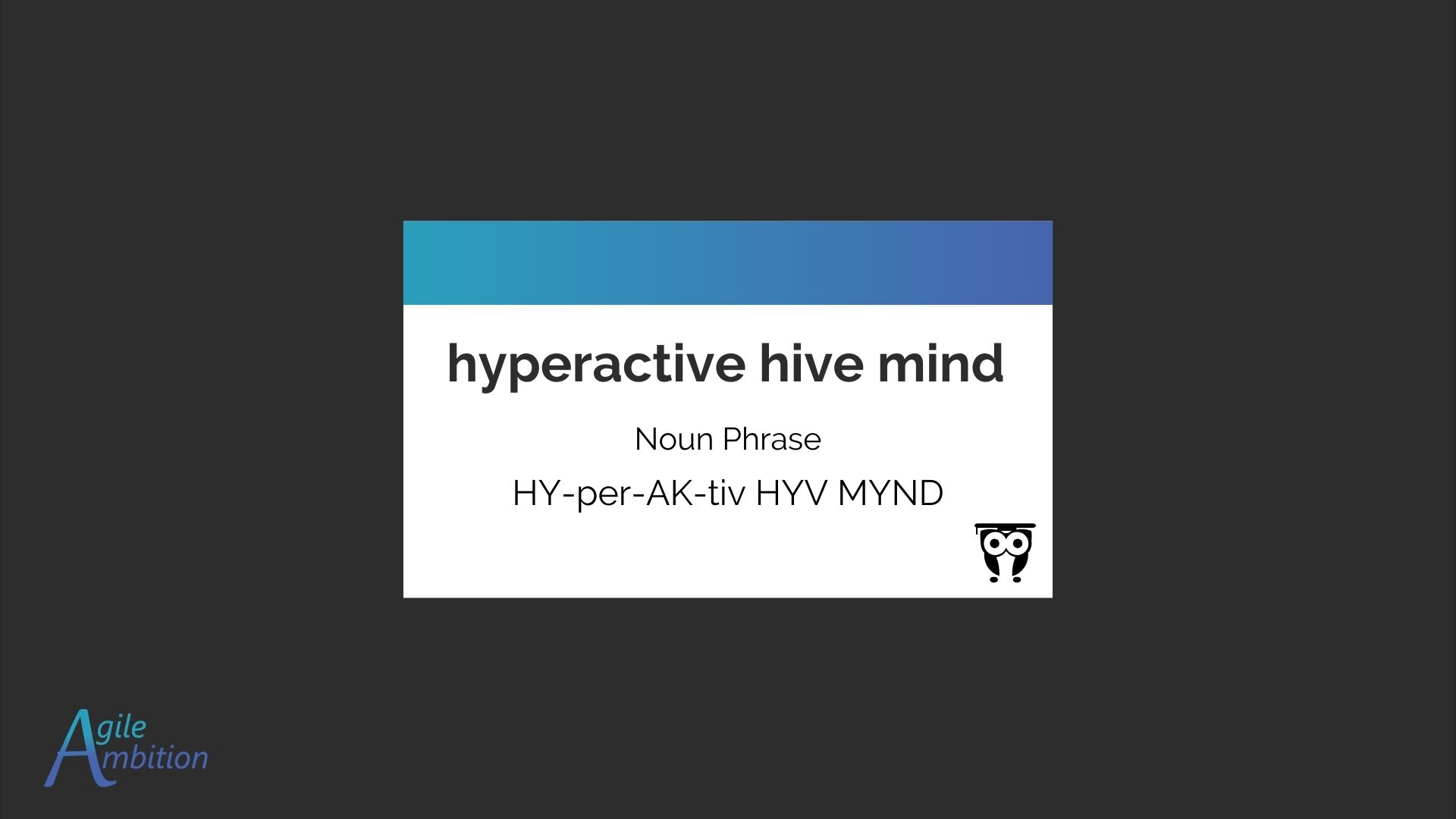 Front of a vocabulary card for the term Hyperactive Hive Mind